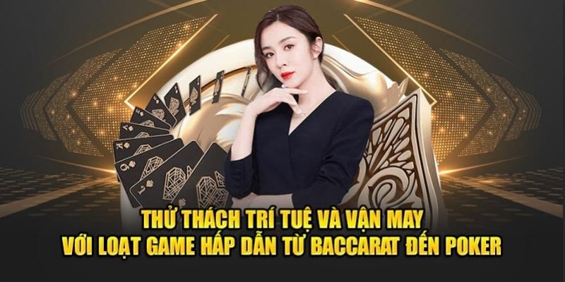 Thử thách đầy trí tuệ cùng Baccarat hấp dẫn 