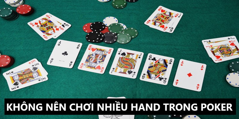 Không nên áp dụng chiến lược Poker chơi nhiều hand bài 