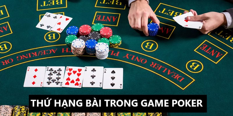 Thông tin về thứ hạng bài trong siêu phẩm game Poker 