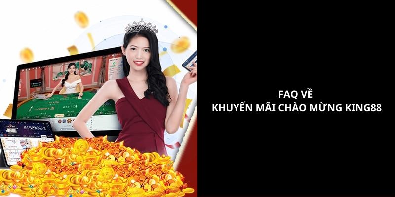 FAQ trả lời những thắc mắc từ thành viên khi tham gia khuyến mãi chào mừng King88