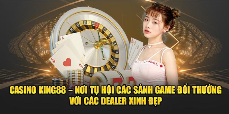 King88 casino - Siêu phẩm game bài hot hit nhất hiện nay