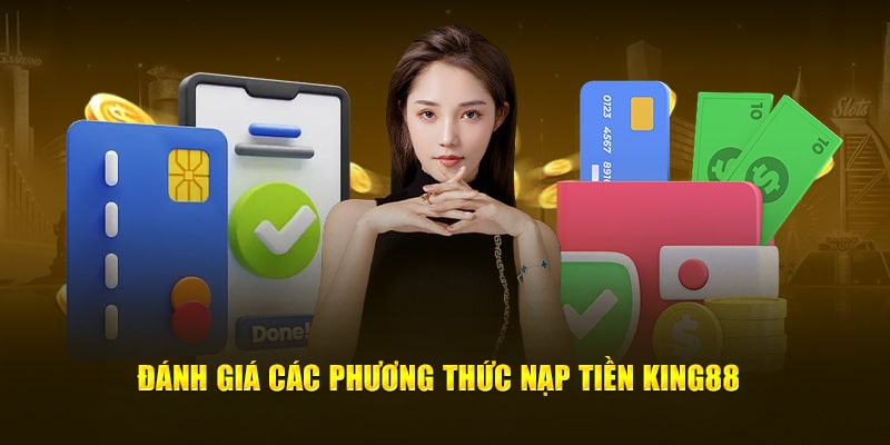 Review những hình thức nạp tiền King88