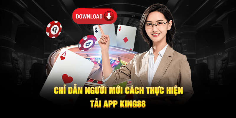 Chỉ dẫn từng bước cách thực hiện tải app King88