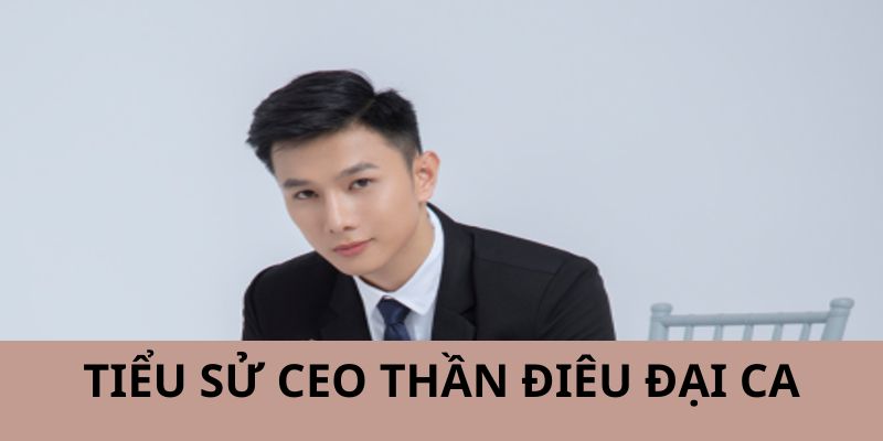 Thông tin chi tiết Ceo Thần điêu đại ca